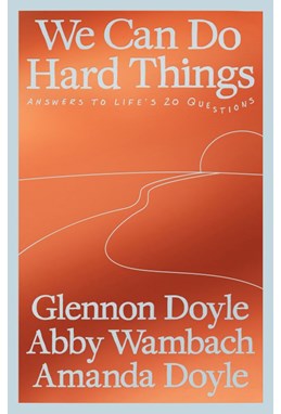 We Can Do Hard Things: Answers to Life's 20 Questions (PB) - C-format