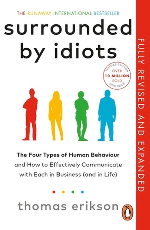 Surrounded by Idiots: The Four Types of Human Behaviour and How to Effectively Communicate with Each (PB)