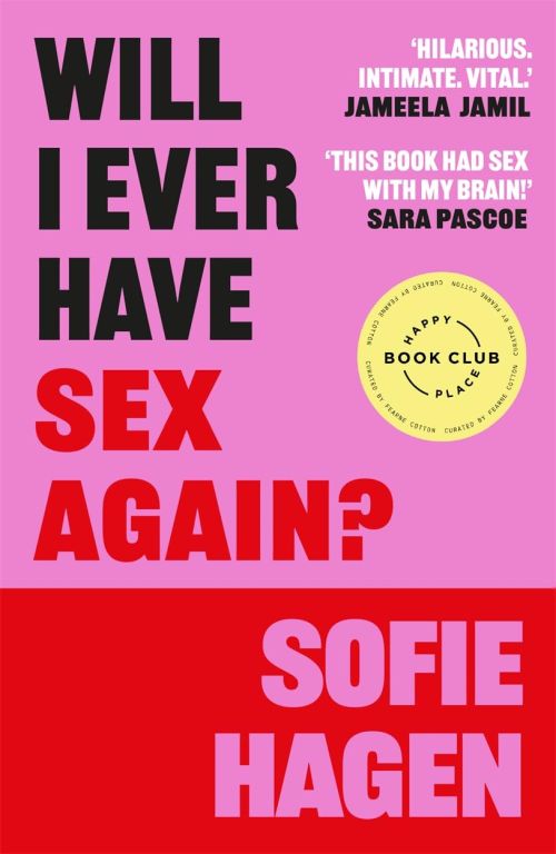 Will I Ever Have Sex Again?: A disarmingly honest and funny exploration of sex (and those who aren't having it) (PB)