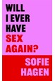 Will I Ever Have Sex Again?: A disarmingly honest and funny exploration of sex ... (PB) - C-format