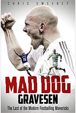Mad Dog Gravesen: The Last of the Modern Footballing Mavericks (HB)