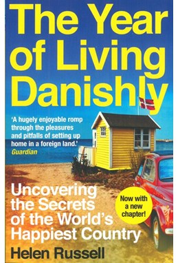 Year of Living Danishly, The - Uncovering the Secrets of the World's Happiest Country (PB) - B-format