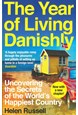 Year of Living Danishly, The - Uncovering the Secrets of the World's Happiest Country (PB) - B-format