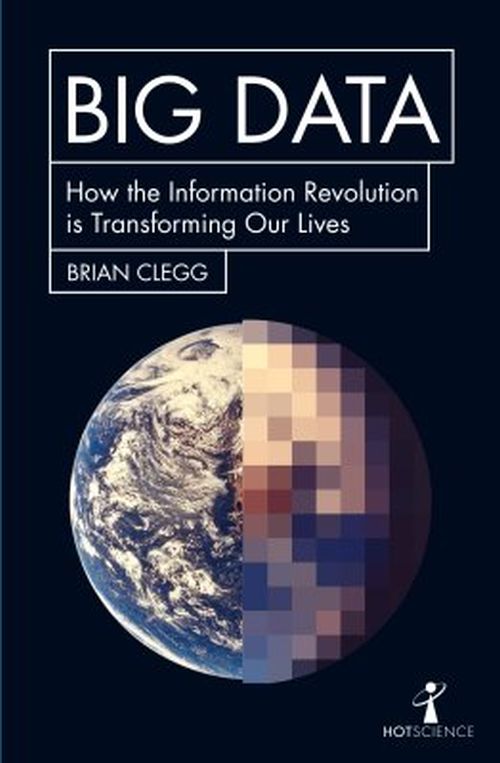 Big Data: How the Information Revolution Is Transforming Our Lives (PB) - B-format