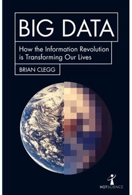 Big Data: How the Information Revolution Is Transforming Our Lives (PB) - B-format