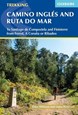 Camino Ingles and Ruta do Mar: To Santiago de Compostela and Finisterre from Ferrol, A Coruna or Ribadeo(3rd ed. Jun.19)