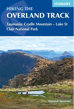 Overland Track, Hiking the: Tasmania: Cradle Mountain - Lake St Clair National Park (1st ed. Feb. 20)