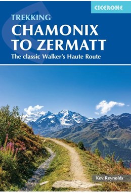 Chamonix to Zermatt: The Classic Walker's Haute Route (7th ed. July 22)
