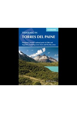 Trekking in Torres del Paine: Patagonia's premier national parks in Chile and Argentina (3rd ed. Oct. 23)