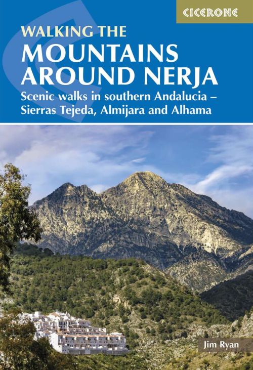 Mountains Around Nerja, The: Scenic walks in southern Andalucia - Sierras Tejeda, Almijara and Alhama