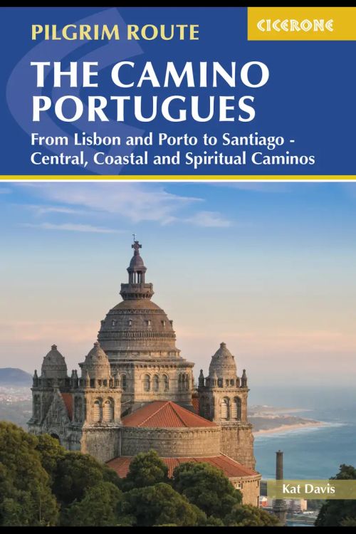Camino Portugues, The : From Lisbon and Porto to Santiago - Central, Coastal and Spiritual Caminos