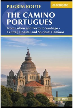 Camino Portugues, The : From Lisbon and Porto to Santiago - Central, Coastal and Spiritual Caminos