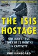 ISIS Hostage, The: One Man's True Story of 13 Months in Captivity (PB)