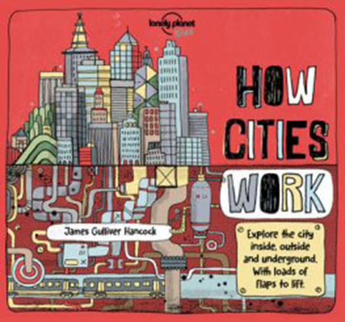 How Cities Work (Lonely Planet Kids) (1st ed. Nov. 16)