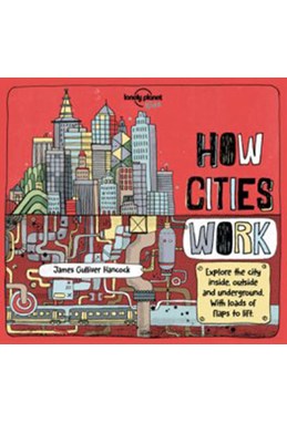 How Cities Work (Lonely Planet Kids) (1st ed. Nov. 16)