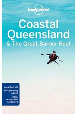 Coastal Queensland & the Great Barrier Reef, Lonely Planet (8th ed. Nov. 17)