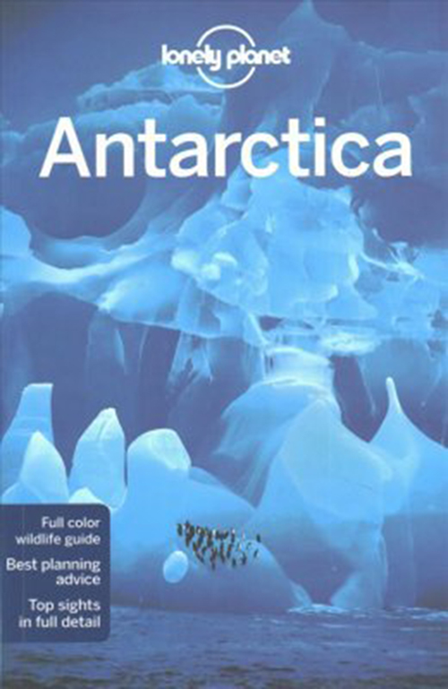 Antarctica*, Lonely Planet (6th ed. Dec. 17)