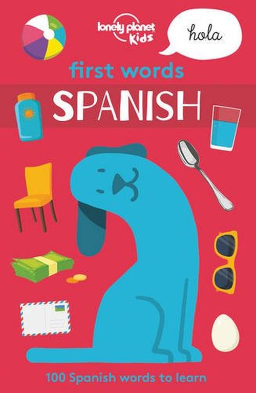 First Words: Spanish, Lonely Planet (1st ed. Mar. 17)