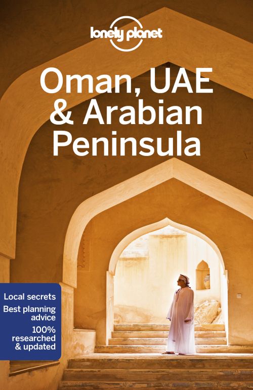 Oman, UAE & Arabian Peninsula, Lonely Planet (6th ed. Sept. 19)