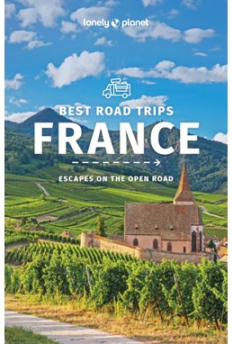 Best Road Trips France, Lonely Planet (3rd ed. Oct. 22)