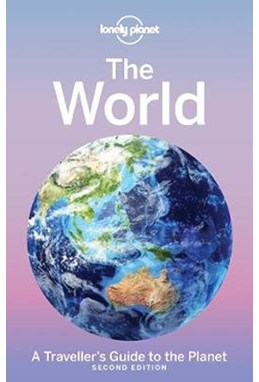 World, The, A Travellers Guide to the Planet, Lonely Planet (2nd ed. Oct. 17)