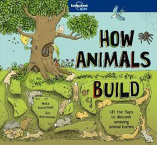 How Animals Build, Lonely Planet (1st ed. Sept. 17)