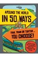 Around the World in 50 Ways, Lonely Planet (1st ed. Feb. 18)