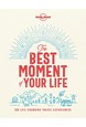 Best Moment of Your Life, The: The World's Most Memorable Travel Experiences (1st ed. Sept. 18)
