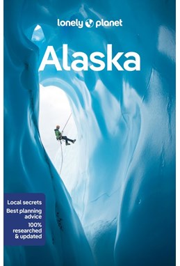 Alaska, Lonely Planet (13th ed. Aug. 22)