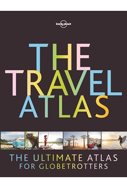 Travel Atlas, The: The Ultimate Atlas for Globetrotters (HB)