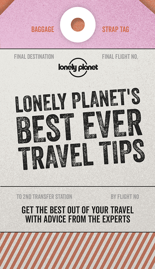 Lonely Planet's Best Ever Travel Tips (2nd ed. Nov. 18)