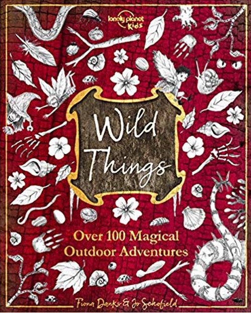 Wild Things: Over 100 magical outdoor adventures (1st ed. Mar. 19)