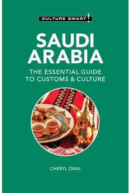 Culture Smart Saudi Arabia: The Essential Guide to Customs & Culture (2nd ed. June 24)