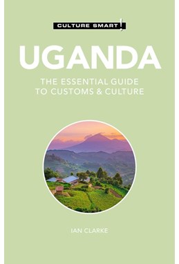 Culture Smart Uganda: The essential guide to customs & culture (2nd ed. Mar. 21)