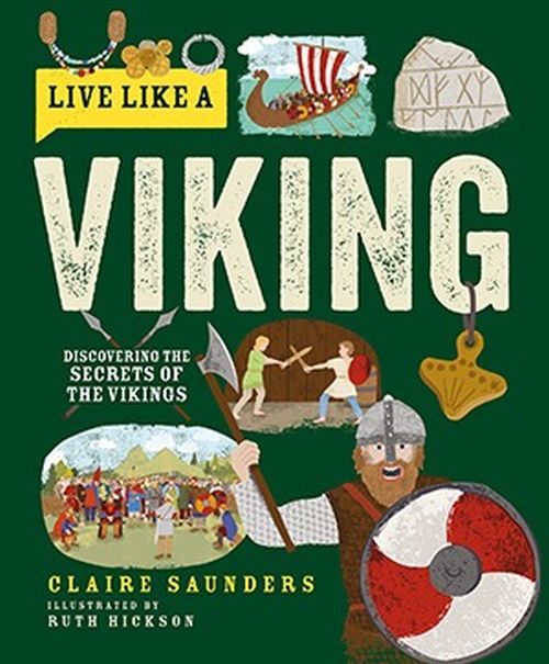 Live Like a Viking: Discovering the Secrets of the Vikings (HB)
