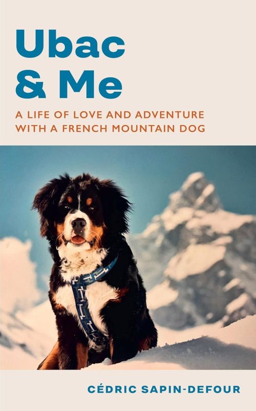 Ubac and Me: A Life of Love and Adventure With a French Mountain Dog (HB)