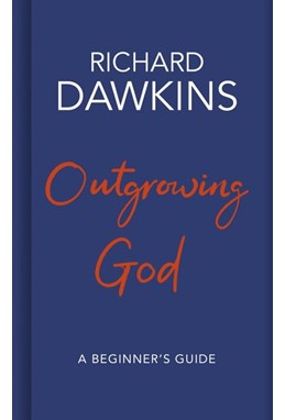 Outgrowing God: A Beginner's Guide (HB)