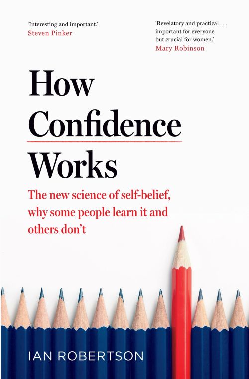 How Confidence Works: The new science of self-belief, why some people learn it and others don't (PB) - C-format