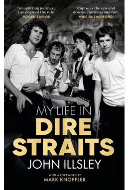 My Life in Dire Straits: The Inside Story of One of the Biggest Bands in Rock History (PB) - C-format