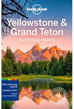 Yellowstone & Grand Teton Nationaol Parks, Lonely Planet (6th ed. Mar. 21)