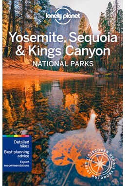 Yosemite, Sequoia & Kings Canyon National Parks, Lonely Planet (6th ed. Mar. 21)