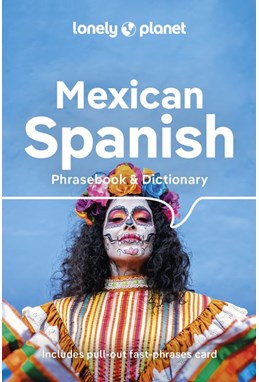 Mexican Spanish Phrasebook & Dictionary, Lonely Planet (6th ed. Sept. 23)