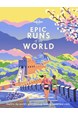 Epic Runs of the World: Explore the world's most thrilling running routes and trails (1st ed. Aug. 19)