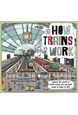 How Trains Work: Explore the World of trains inside and out