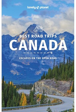 Best Road Trips Canada, Lonely Planet (2nd ed. Oct. 22)