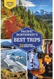 Pacific Northwest's Best Trips, The, Lonely Planet (5th ed. July 22)