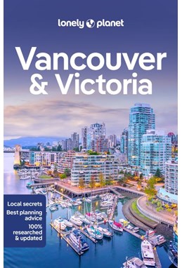 Vancouver & Victoria, Lonely Planet (9th ed. July 22)