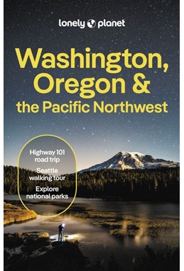 Washington, Oregon & the Pacific Northwest, Lonely Planet (9th ed. June 24)