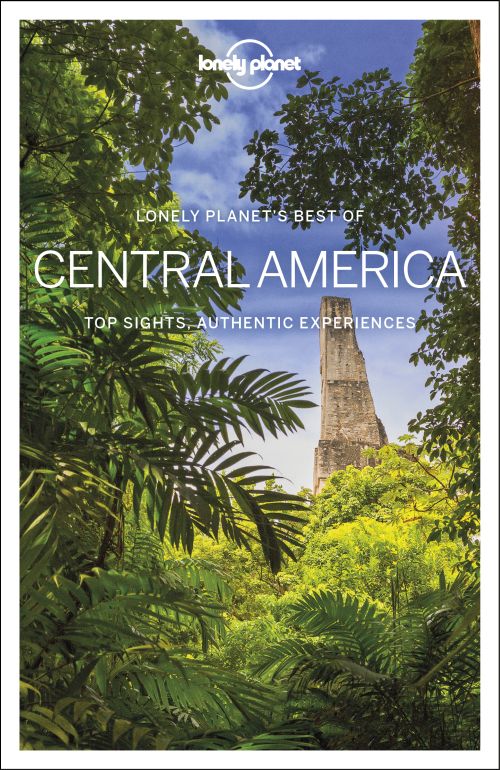 Best of Central America*, Lonely Planet (1st ed. Nov. 2019)