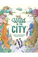 Wild in the City: A guide to urban animals around the globe, Lonely Planet (Nov. 19)
